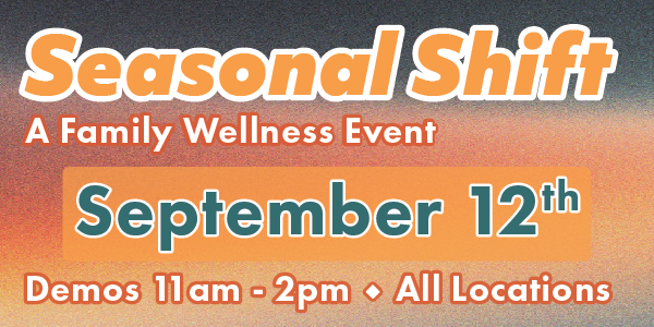 Image ad for Seasonal Shift Family Wellness Event 9/12 at all stores